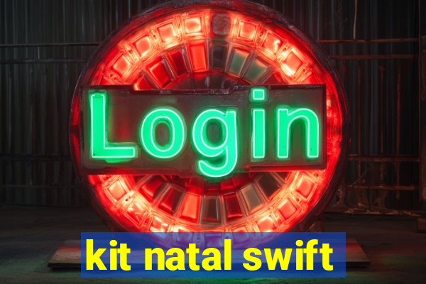 kit natal swift